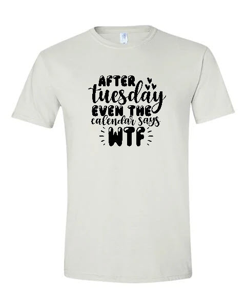 Sarcasm - After Tuesday Even The Calendar Says WTF