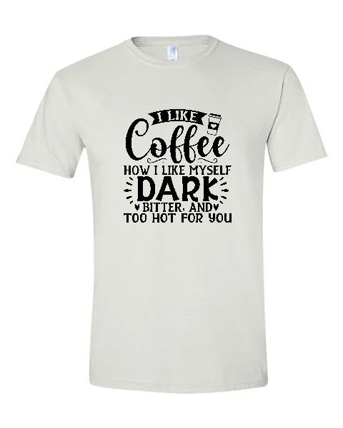 Sarcasm - I Like Coffee How I Like Myself Dark...