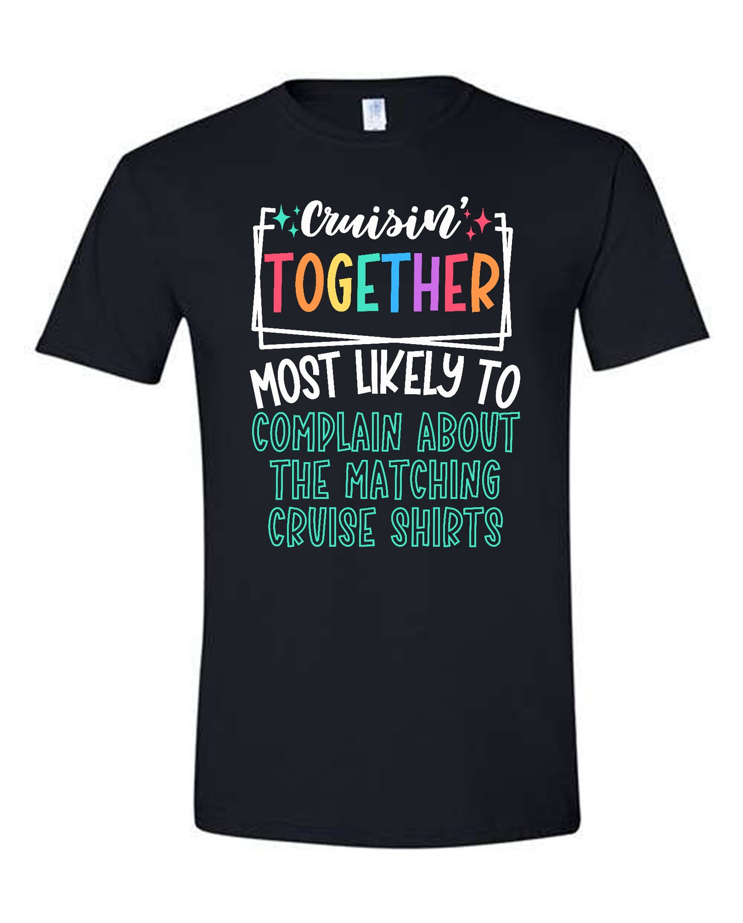 V01 - Cruisin' Together Most Likely To Complain About The Matching Cruise Shirts