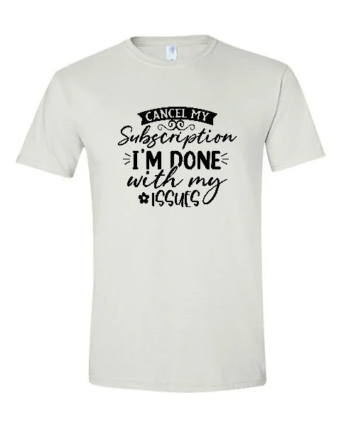 Sarcasm - Cancel My Subscription I'm Done With My Issues