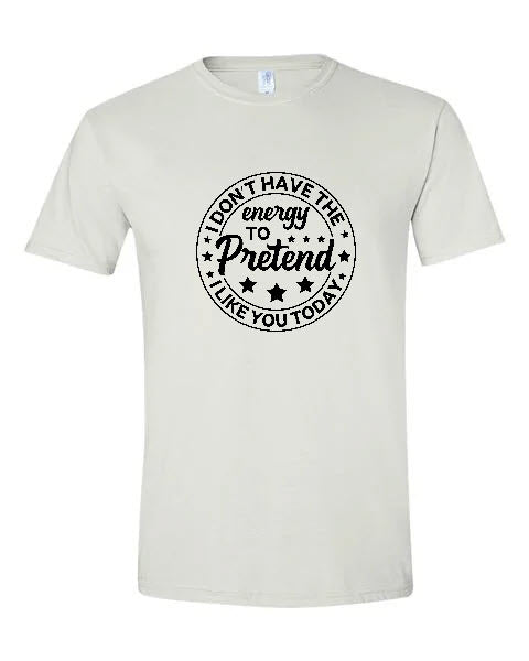 Sarcasm - I Don't Have The Energy To Pretend I Like You Today