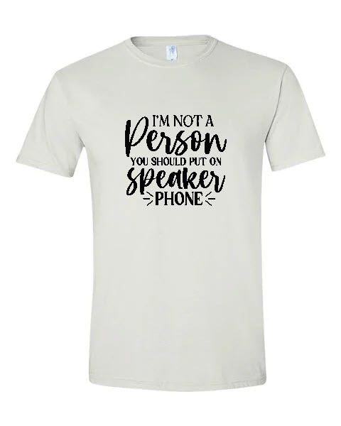 Sarcasm - I'm Not A Person You Should Put On Speaker Phone