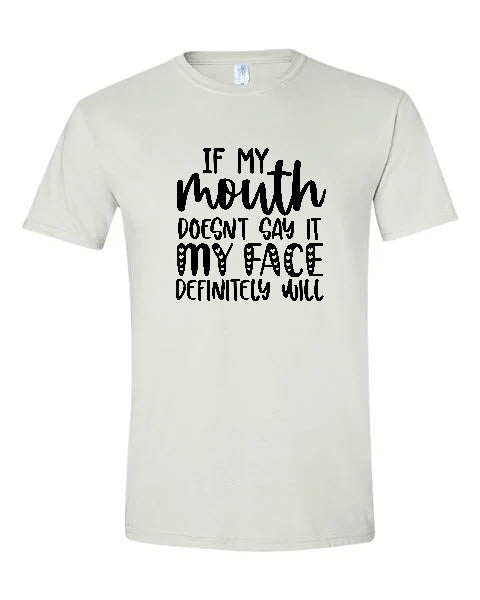 Sarcasm - If My Mouth Doesnt Say It My Face Definitely Will